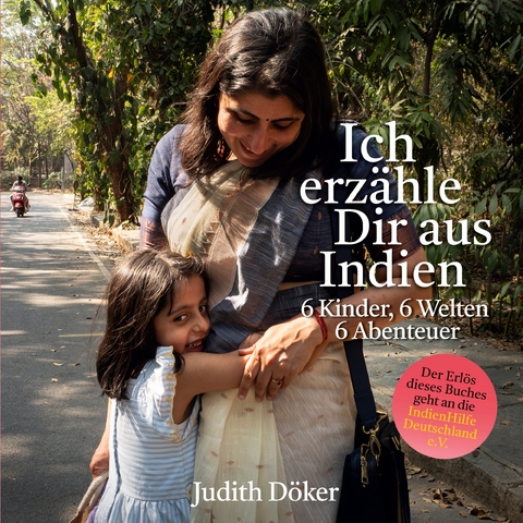 Ich erzähle Dir aus Indien - Judith Döker