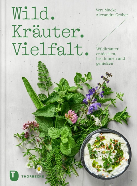 Wild. Kr&auml;uter. Vielfalt - Vera M&uuml;cke, Alexandra Gr&ouml;ber