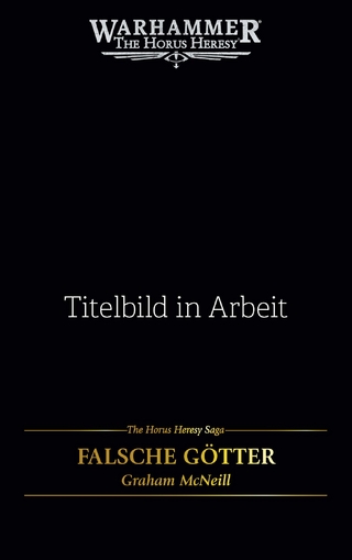 The Horus Heresy Saga - Falsche Götter