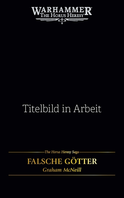 The Horus Heresy Saga - Falsche G&ouml;tter - Graham McNeill