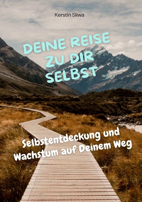 Deine Reise zu Dir selbst - Kerstin Sliwa