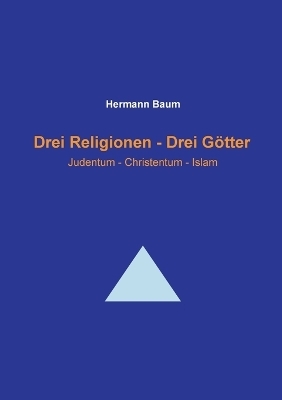 Drei Religionen - Drei Götter
