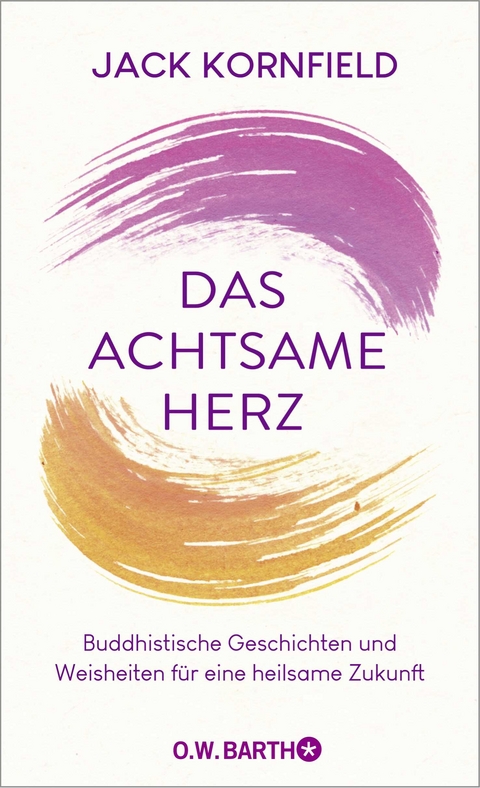 Das achtsame Herz - Jack Kornfield