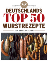 Deutschlands Top 50 Wurstrezepte zum Selbermachen - Mann, Klaus; Reske, Achim