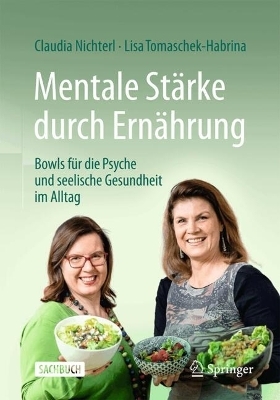 Mentale St&auml;rke durch Ern&auml;hrung - Claudia Nichterl, Lisa Tomaschek-Habrina