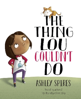 The Thing Lou Couldn't Do - Ashley Spires