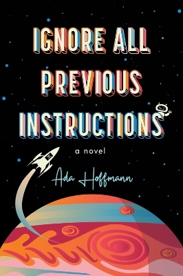 Ignore All Previous Instructions - Ada Hoffmann
