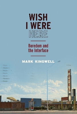 Wish I Were Here - Mark Kingwell