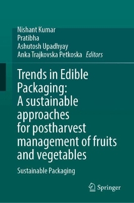 Trends in Edible Packaging: A sustainable approaches for postharvest management of fruits and vegetables