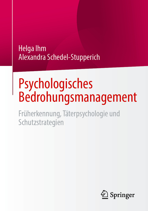 Psychologisches Bedrohungsmanagement - Helga Ihm, Alexandra Schedel-Stupperich