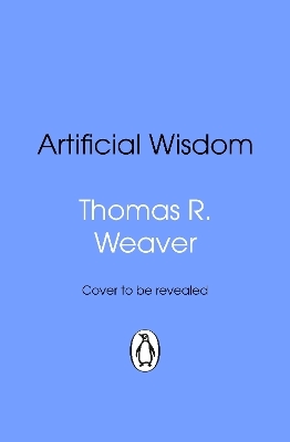 Artificial Wisdom - Thomas R. Weaver