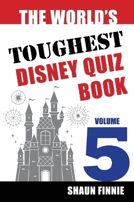 The World's Toughest Disney Quiz Book - Shaun Finnie