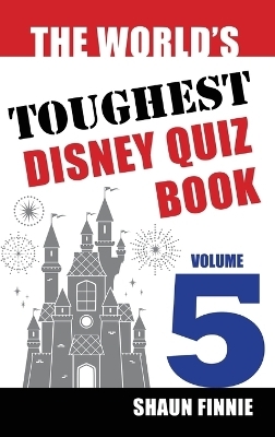 The World's Toughest Disney Quiz Book - Shaun Finnie