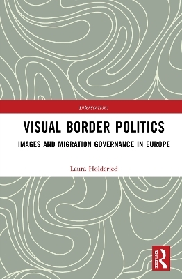 Visual Border Politics - Laura Holderied