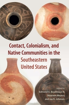 Contact, Colonialism, and Native Communities in the Southeastern United States - 
