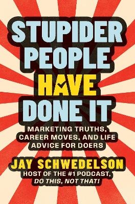 Stupider People Have Done It - Jay Schwedelson