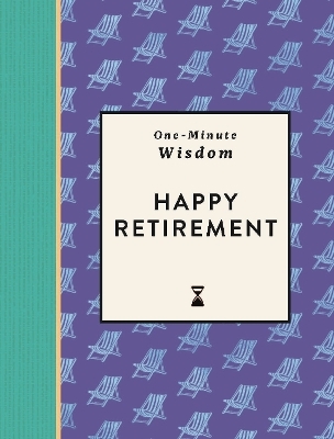 One-Minute Wisdom: Happy Retirement -  Michael O'Mara Books