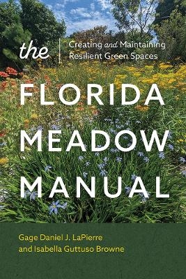 The Florida Meadow Manual - Gage Daniel J. LaPierre, Isabella Guttuso Browne