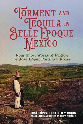 Torment and Tequila in Belle Epoque Mexico