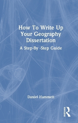 How To Write Up Your Geography Dissertation