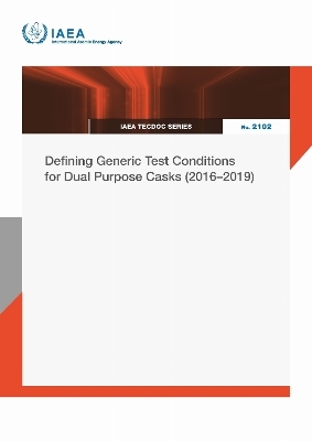 Defining Generic Test Conditions for Dual Purpose Casks (2016&ndash;2019) -  Iaea