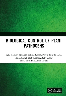Biological Control of Plant Pathogens - Syed Abuzar, Nassreen Fatima Kacho, Pravin Pati Tripathi, Prajna Samal, Mohd Ashaq