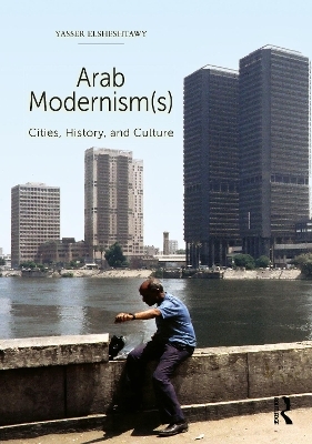 Arab Modernism(s) - Yasser Elsheshtawy