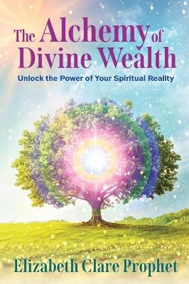 The Alchemy of Divine Wealth - Elizabeth Clare Prophet