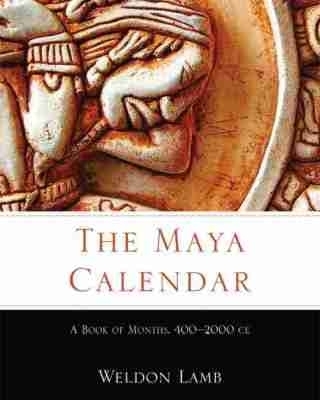 The Maya Calendar - Weldon Lamb