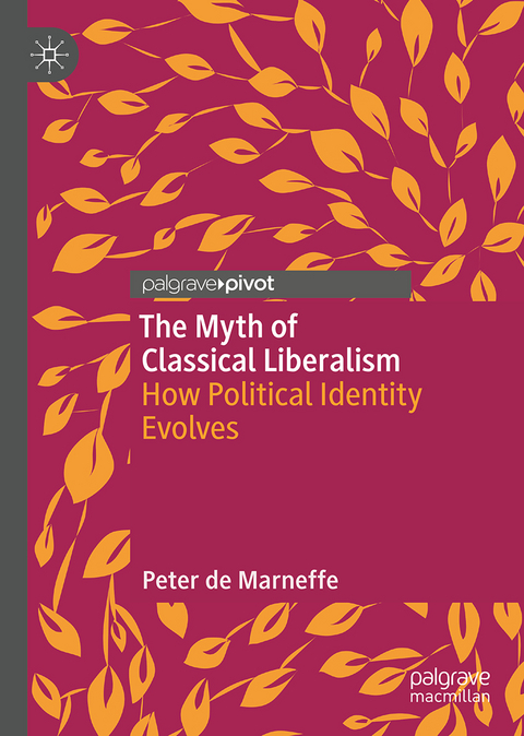The Myth of Classical Liberalism - Peter De Marneffe