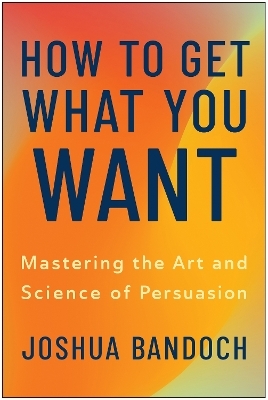 How to Get What You Want - Joshua Bandoch