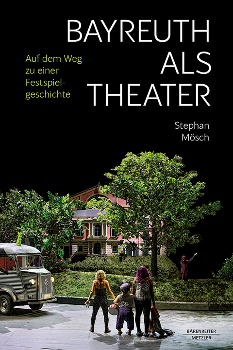 Bayreuth als Theater - Stephan M&ouml;sch