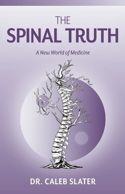 The Spinal Truth - Caleb Slater