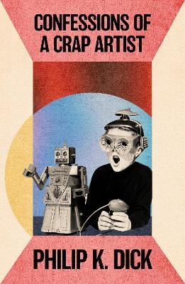 Confessions of a Crap Artist - Philip K Dick