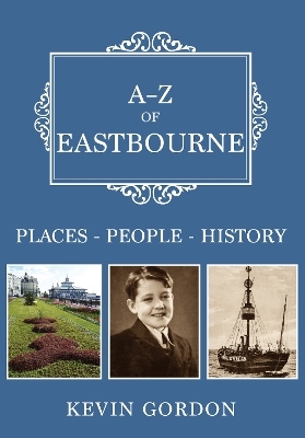 A-Z of Eastbourne - Kevin Gordon