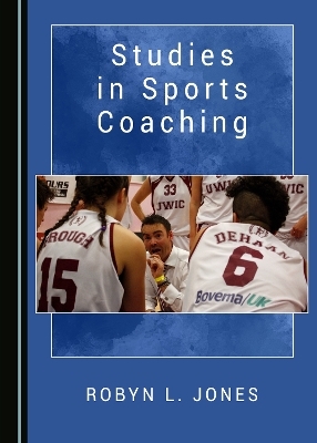 Studies in Sports Coaching - Robyn L. Jones