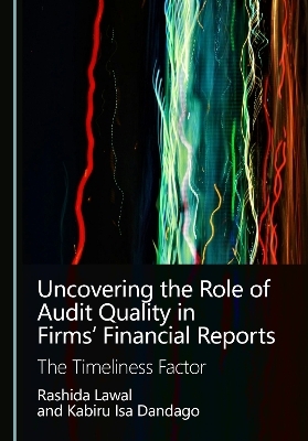 Uncovering the Role of Audit Quality in Firms’ Financial Reports