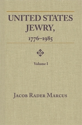 United States Jewry, 1776-1985, Volume 1