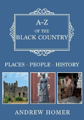 A-Z of The Black Country - Andrew Homer