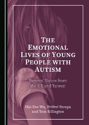 The Emotional Lives of Young People with Autism - Tom Billington, Prithvi Perepa, Hui-Fen Wu