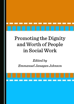 Promoting the Dignity and Worth of People in Social Work - 