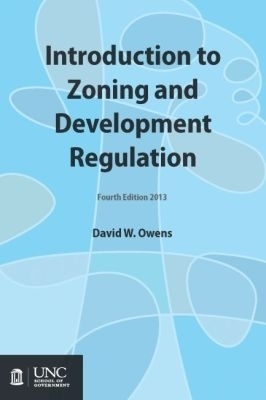 Introduction to Zoning and Development Regulation - David W. Owens
