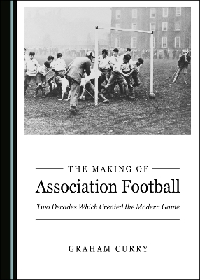 The Making of Association Football