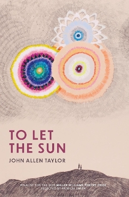 To Let the Sun - John Allen Taylor