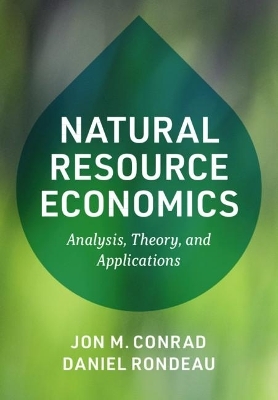Natural Resource Economics - Jon M. Conrad, Daniel Rondeau