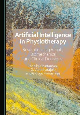 Artificial Intelligence in Physiotherapy - Radhika Chintamani, G. Varadharajulu, Gidugu Himashree