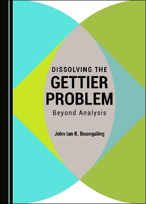 Dissolving the Gettier Problem - John Ian K. Boongaling