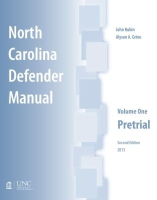 North Carolina Defender Manual, Volume One - John Rubin, Alyson A. Grine