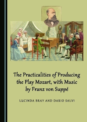 The Practicalities of Producing the Play Mozart, with Music by Franz von Suppé