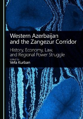 Western Azerbaijan and the Zangezur Corridor - 